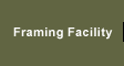 Framing Facility